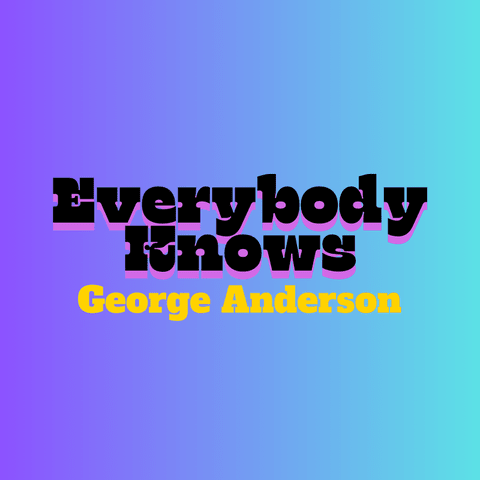 Everybody Knows George Anderson