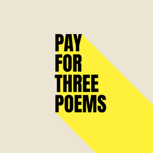 Pay For Three Poems